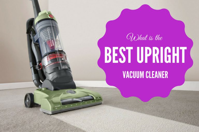 What Is The Best Upright Vacuum Cleaner which one came on top? Smart