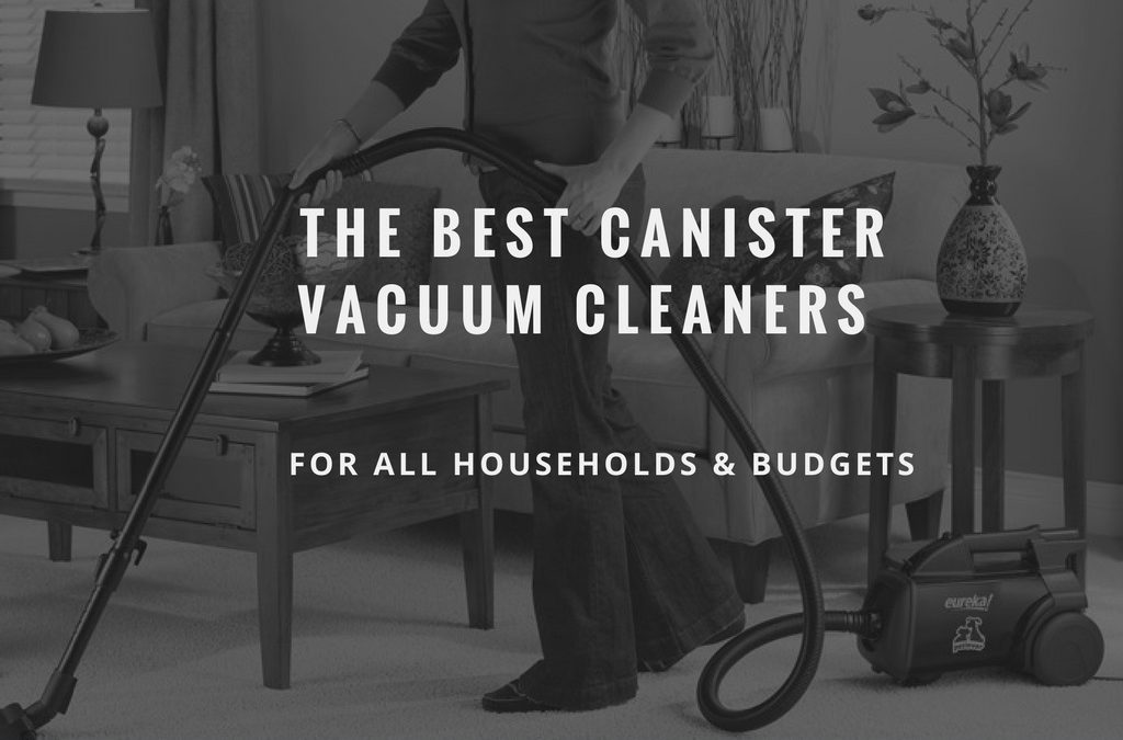 THE BEST CANISTER VACUUM CLEANERS