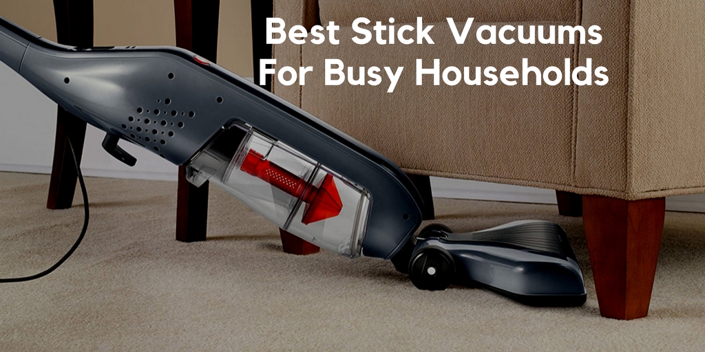 The Best Stick Vacuum Cleaners