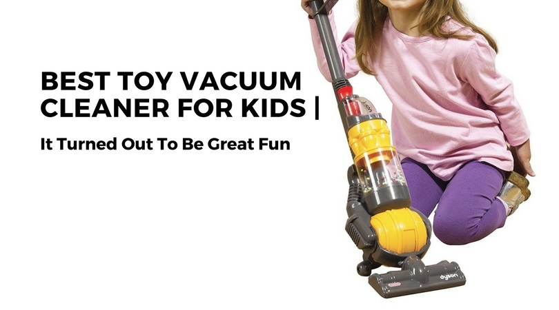 BEST TOY VACUUM CLEANER FOR KIDS