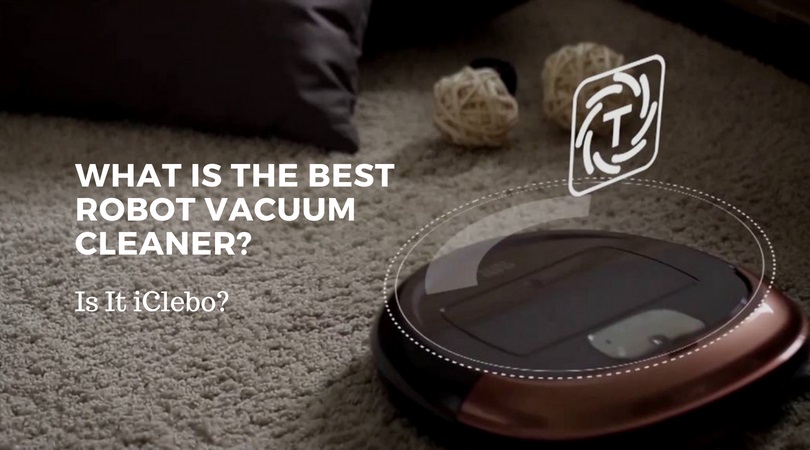 What-Is-The-Best-Robot-Vacuum-Cleaner-Is It-iClebo