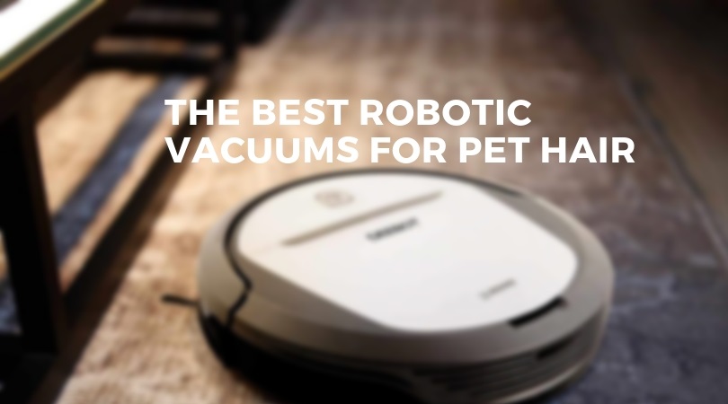 best robot vacuum 2019 pet hair