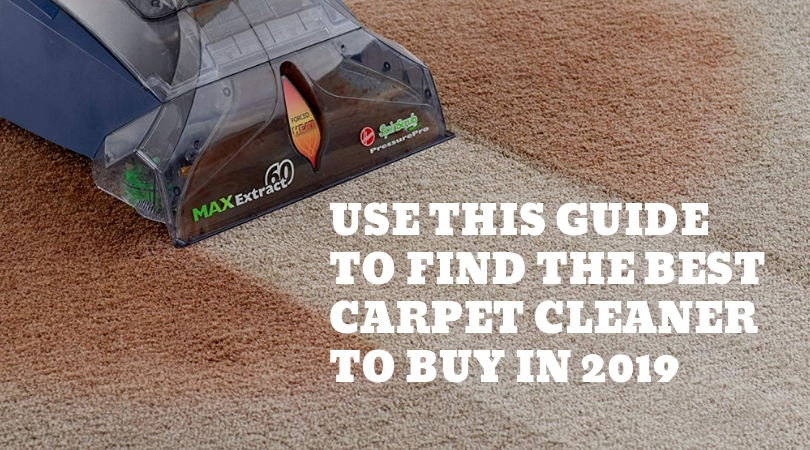 USE-THIS-GUIDE -TO-FIND-THE-BEST-CARPET-CLEANER -TO-BUY-IN-2019