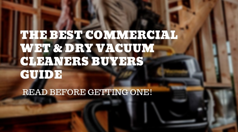 The-Best-Commercial-Wet-&-Dry-Vacuum-Cleaners-Buyers-Guide
