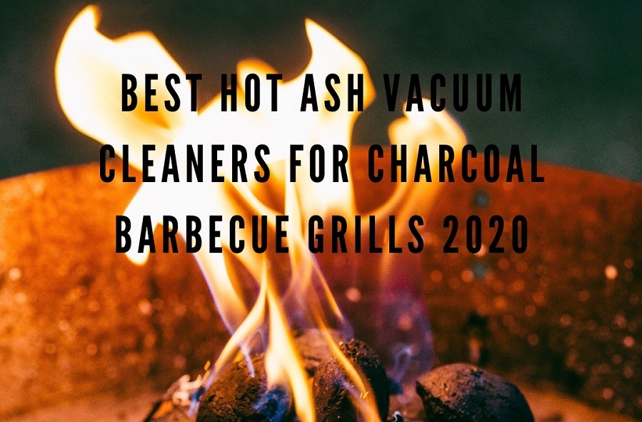 The-Best-Hot-Ash-Vacuum-Cleaners-for-Charcoal-Barbecue-Grills-2020