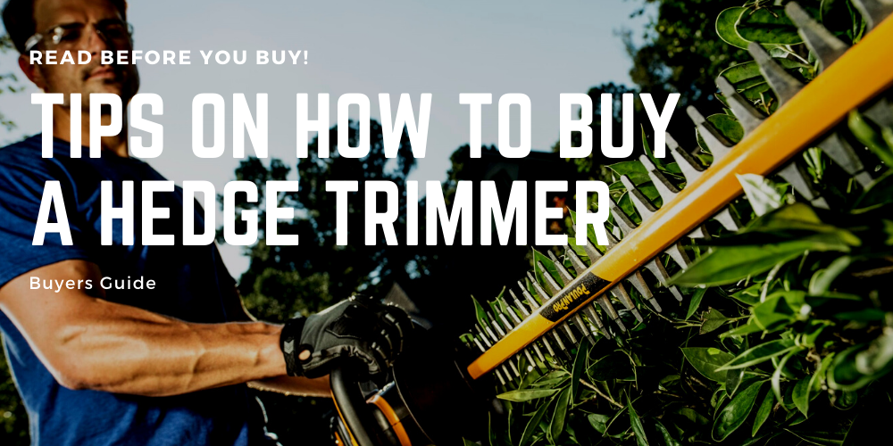 tips-on-how-to-buy-a-hedge-trimmer