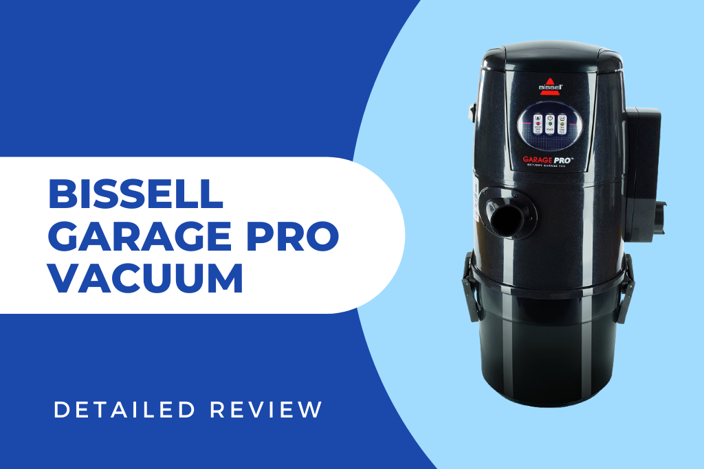 Bissell Garage Pro Vacuum Review The Ultimate AllinOne Dustbuster
