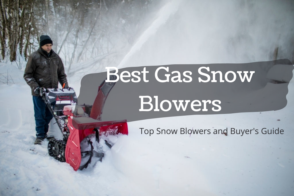Best Gas Snow Blowers 2021 Best Blowers to Clear Snow