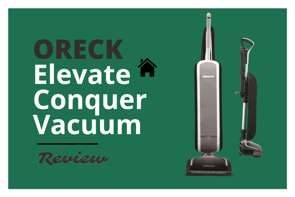 Oreck Elevate Conquer Vacuum Review Powerful Deep Cleaning Vacuum