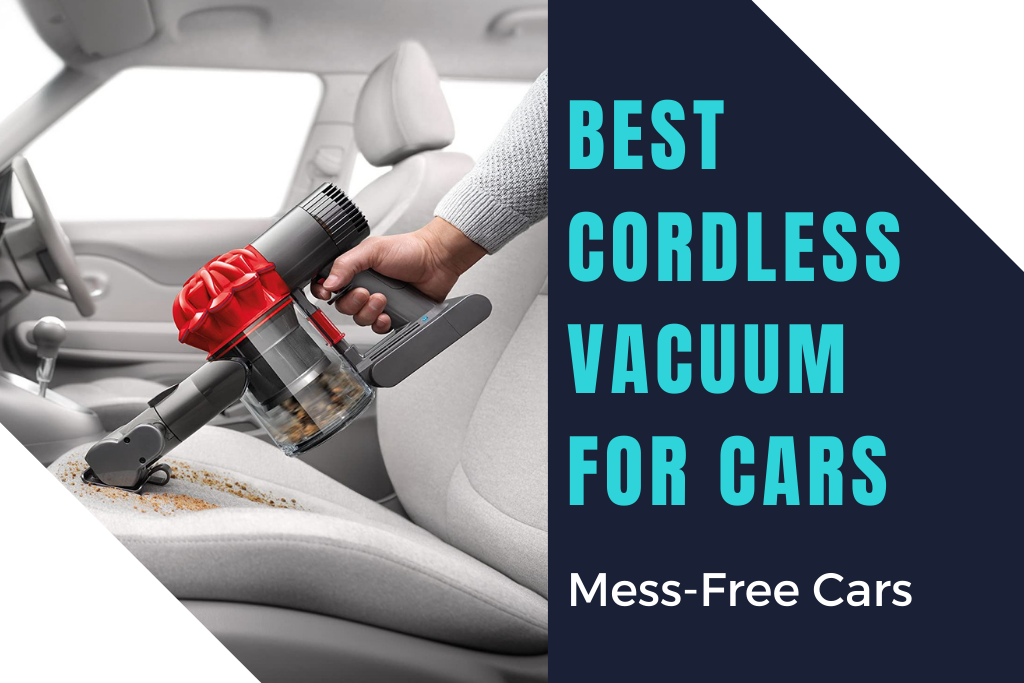 Best Cordless Vacuum For Cars 2021 Clean And CrumbFree Car Interior