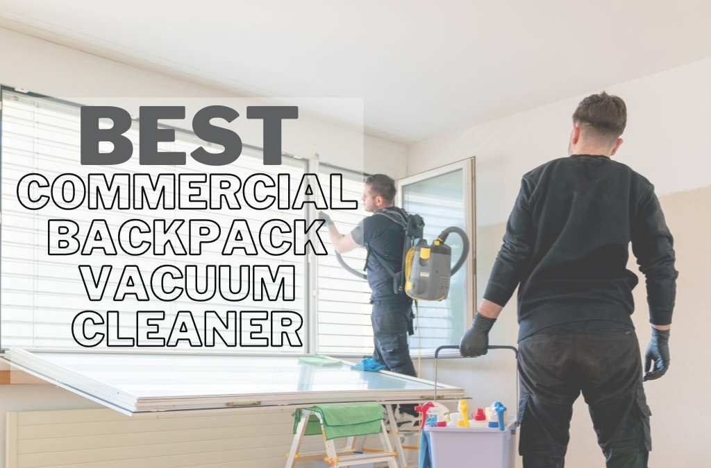 Best-Commercial-Backpack-Vacuum-Cleaner