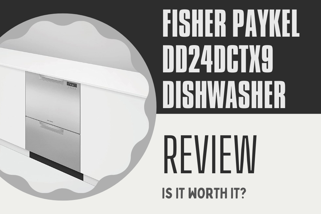 Fisher Paykel DD24DCTX9 Dishwasher Drawer Review Is it Worth It?