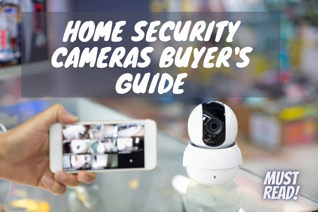 Home Security Cameras Buyer's Guide - Things to Know Before You Buy