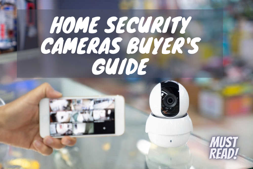 Home Security Cameras Buyer's Guide Things to Know Before You Buy