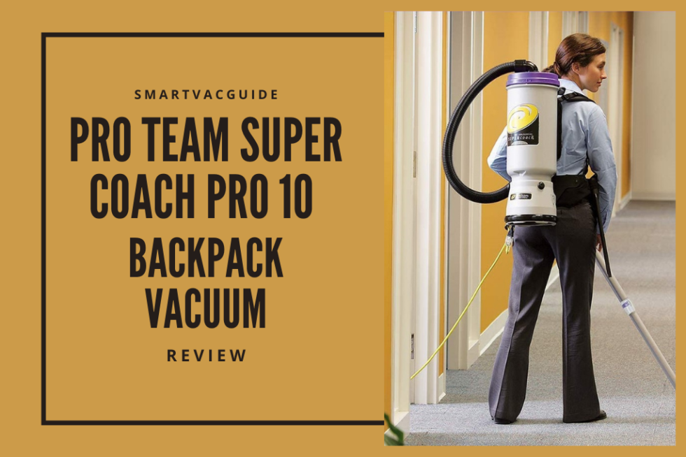 Pro Team Super Coach Pro 10 Backpack Vacuum Great for Commercial Cleaning Smart Vac Guide