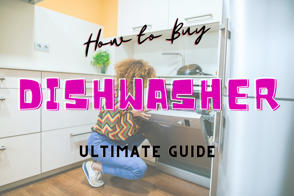 How to Buy a Dishwasher Your Ultimate Guide on Buying the Best One