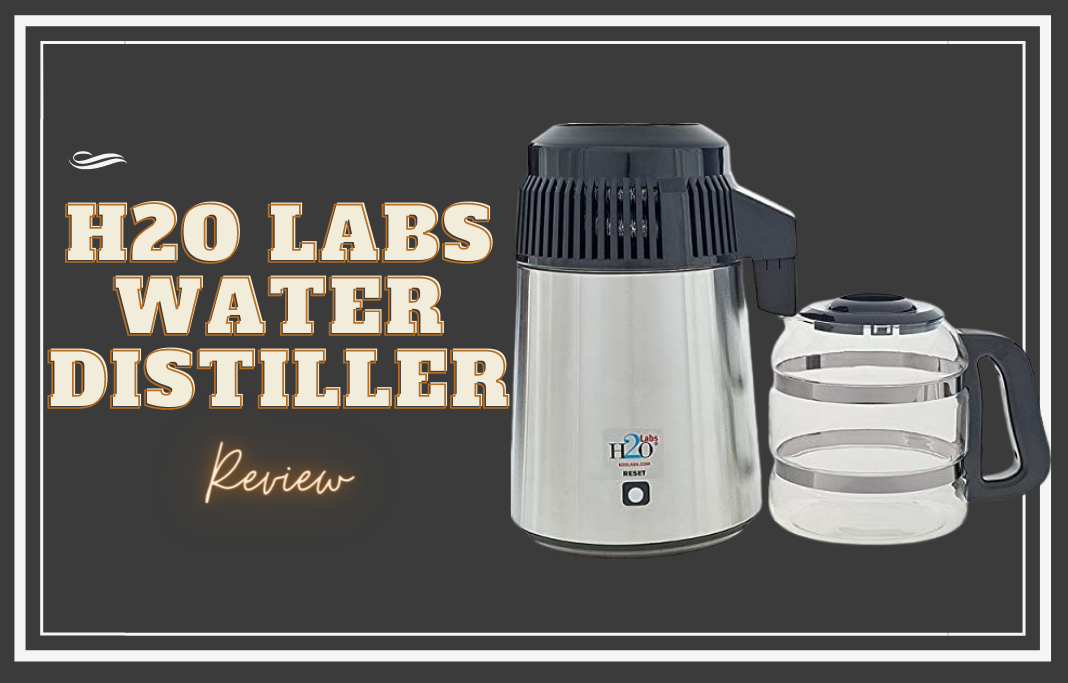 H2o Labs Water Distiller Review Is it Really the Most Convenient