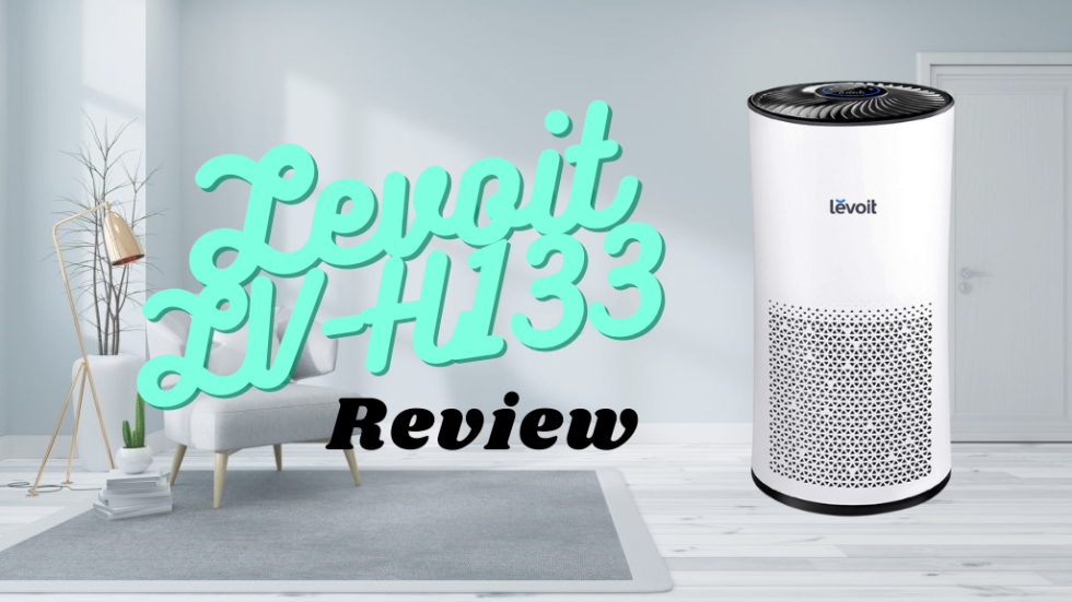 Levoit Air Purifier Review LVH133 What to Know Before Buying Smart