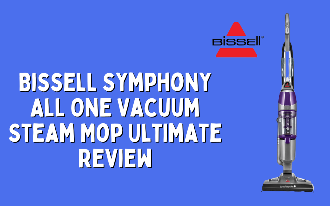 Bissell-Symphony-All-One-Vacuum-Steam-Mop-Ultimate-Review