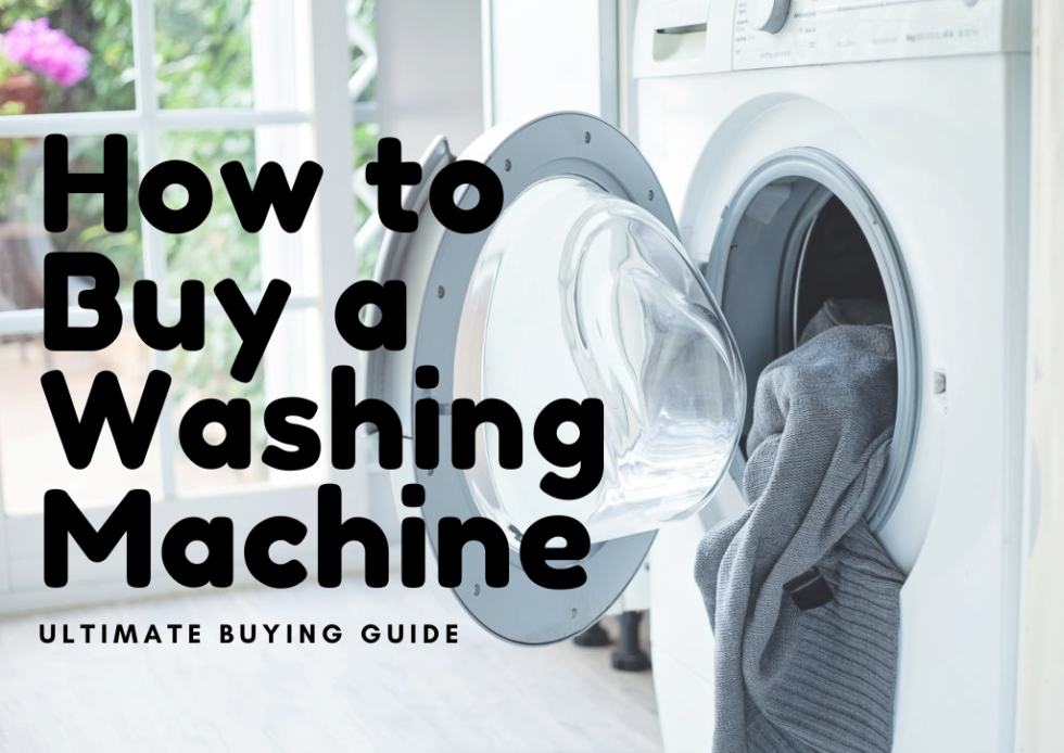 How to Buy Washing Machine Ultimate Buyer’s Guide and Maintenance