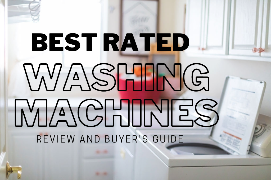 Best Rated Washing Machines 2021 Make Your Laundry Days Easier