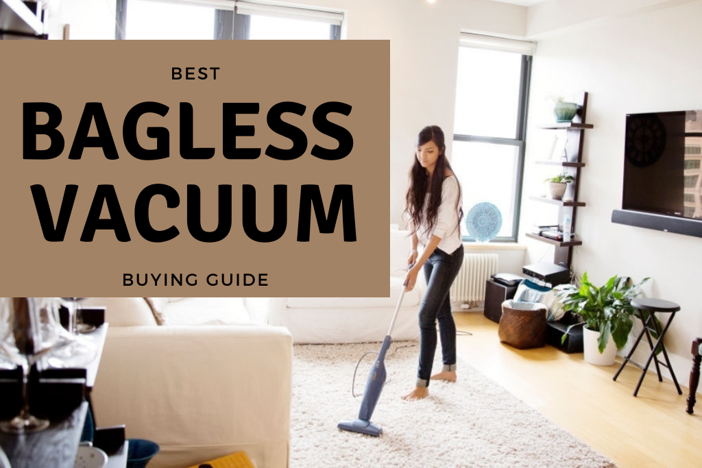 Bagless Vacuum Cleaners Buyers Guide + How to Take Care of it