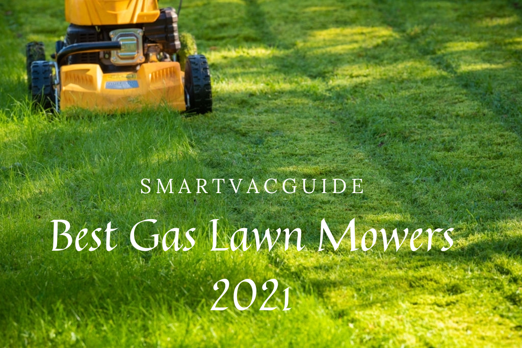 Best Gas Lawn Mowers 2021 What Make these Machines so Powerful