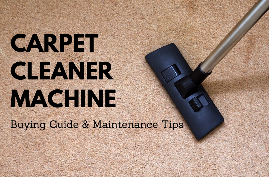 Carpet Cleaner Machine Buying Guide | All You Need to Know