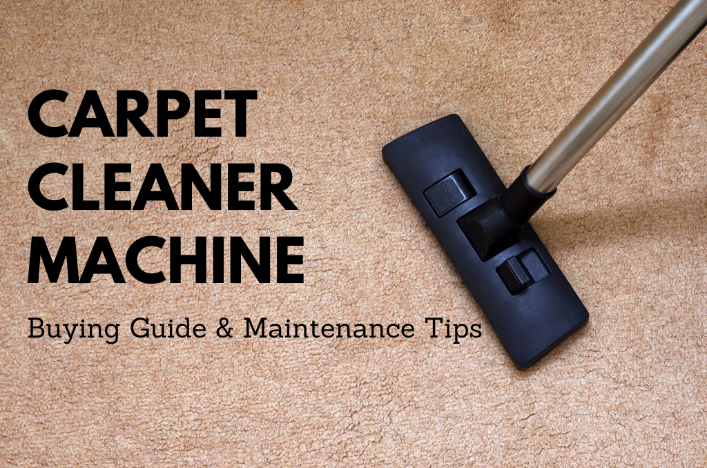 Carpet Cleaner Machine Buying Guide All You Need to Know