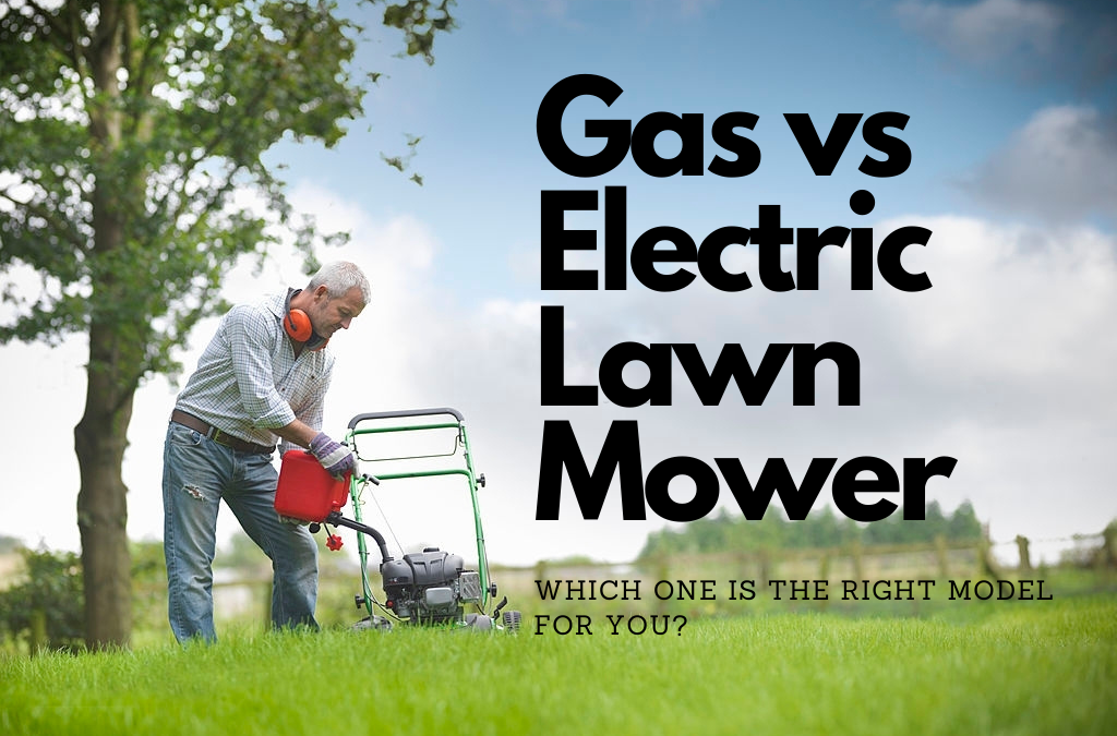 Gas Vs Electric Lawn Mower | Which One is the Best for You?