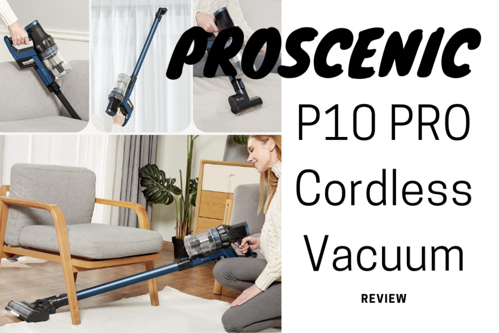 Proscenic P10 Cordless Vacuum Cleaner | Proven & Tested For Smart ...