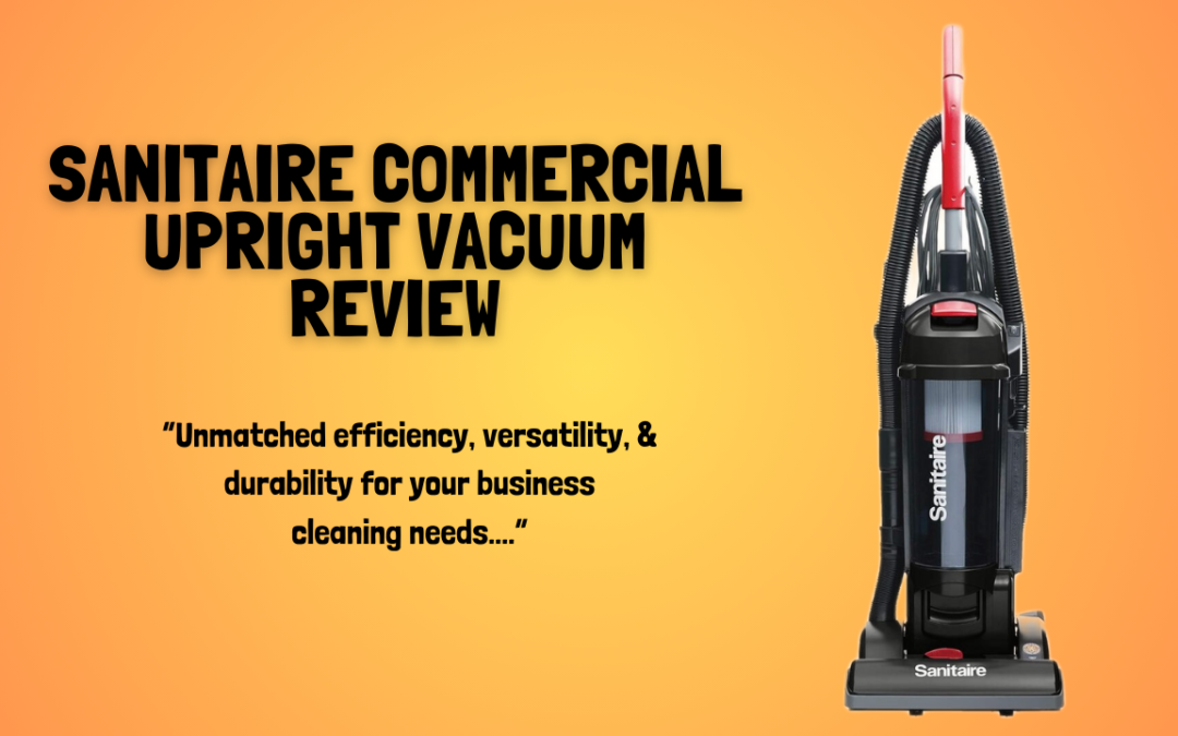 Quick Review of The Sanitaire Commercial Upright Vacuum