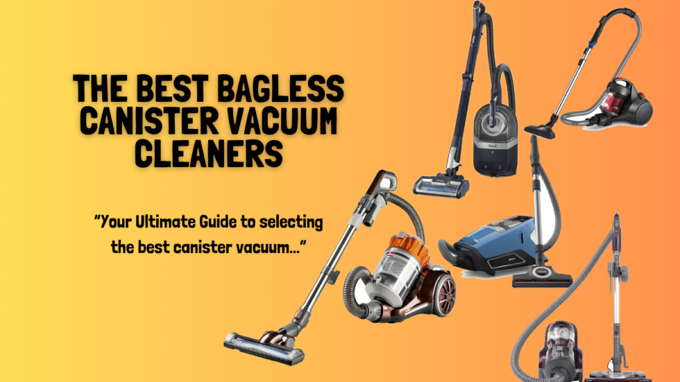 Quick Review of The Best Bagless Canister Vacuum Cleaners 2024 Smart