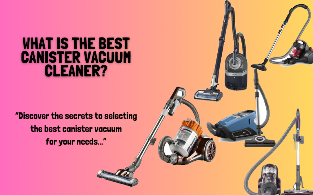 What-Is-The-Best-Canister-Vacuum-Cleaner