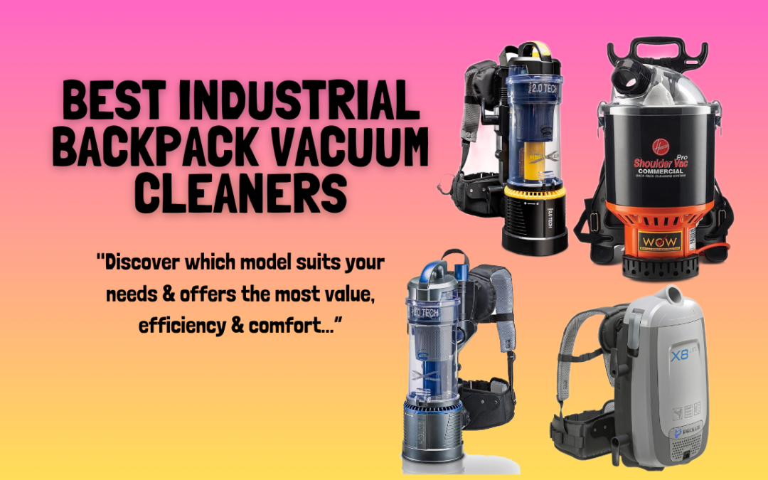 Best Industrial Backpack Vacuum Cleaners