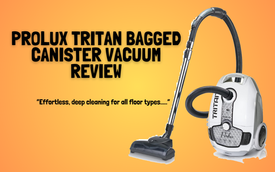 Quick Review Of The Prolux Tritan Bagged Canister Vacuum Cleaner