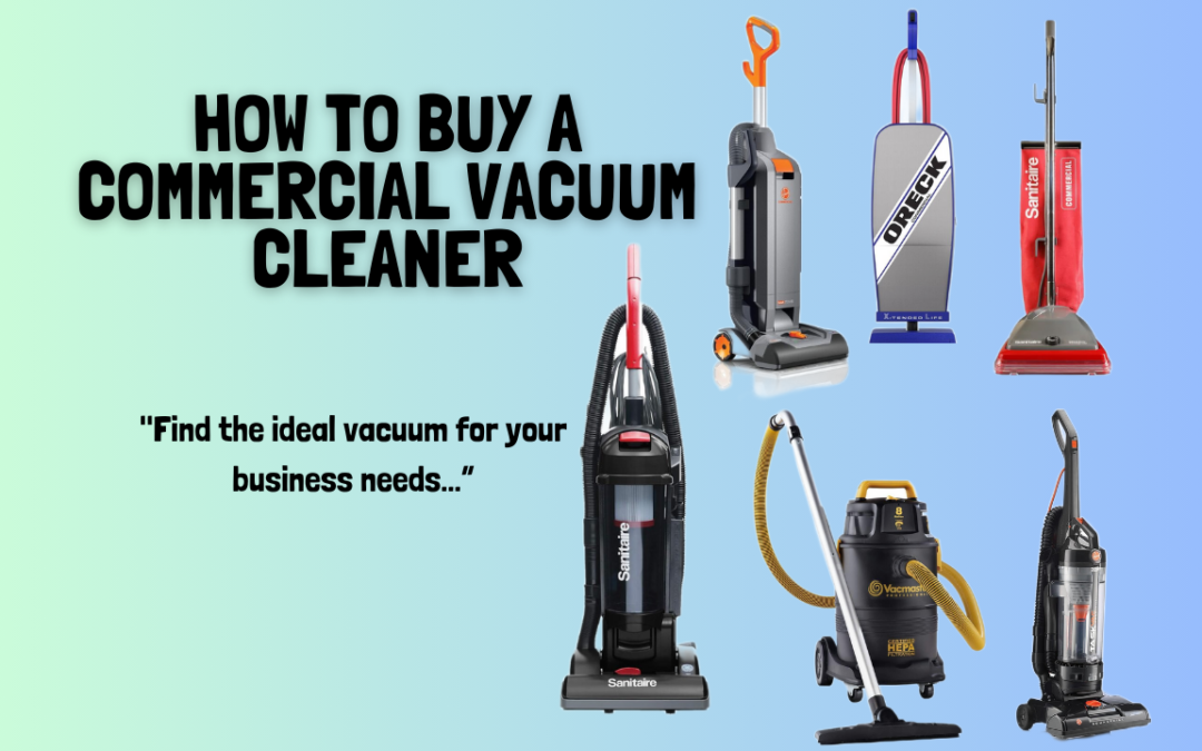 Best Guide On How To Buy a Commercial Vacuum Cleaner