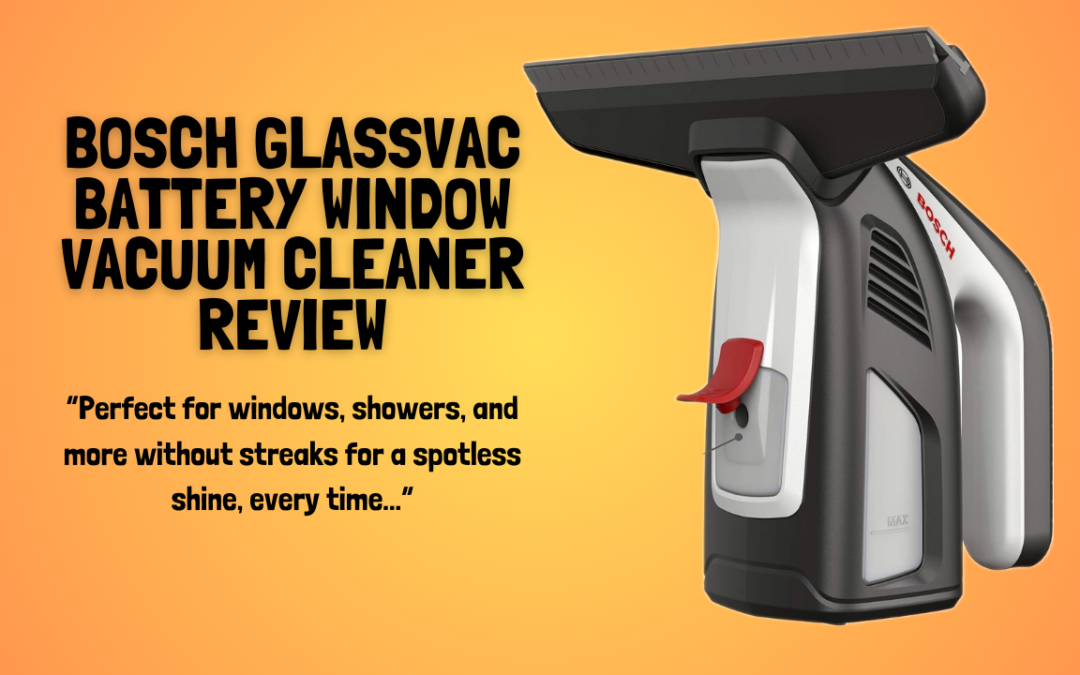 Quick Review Of The Bosch GlassVAC Battery Window Vacuum Cleaner