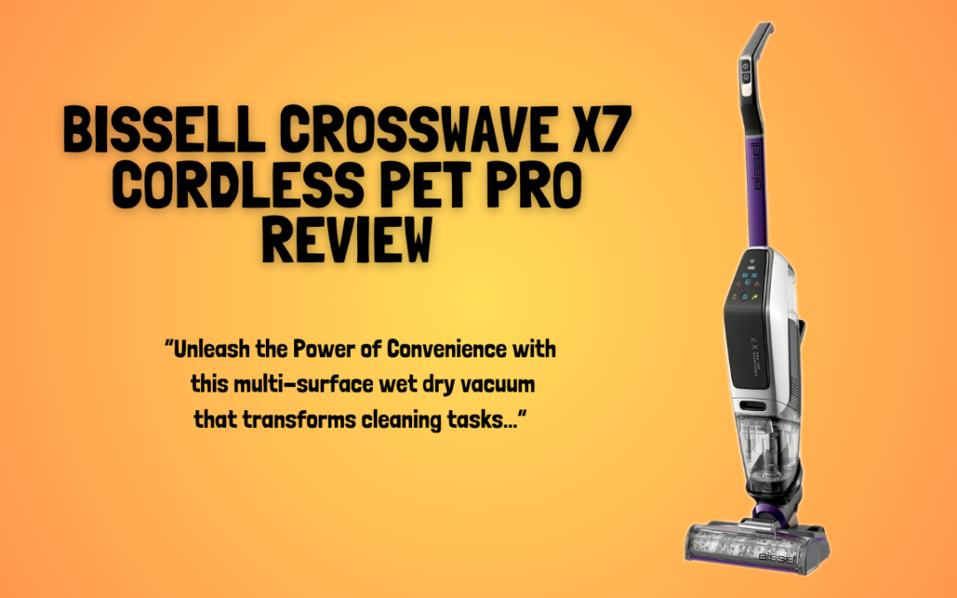 Quick Review of The BISSELL CrossWave X7 Cordless Pet Pro