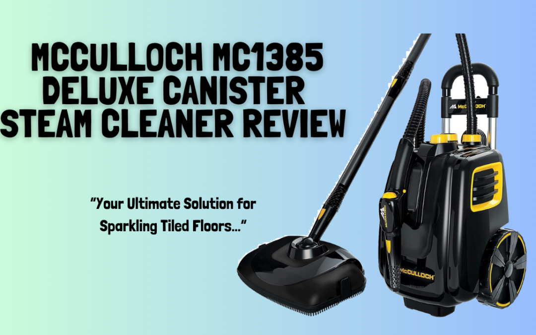 McCulloch-MC1385-Deluxe-Canister-Steam-Cleaner-review
