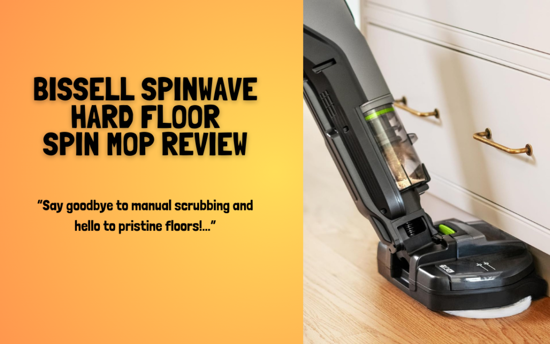 Quick Review of The BISSELL SpinWave Hard Floor Spin Mop