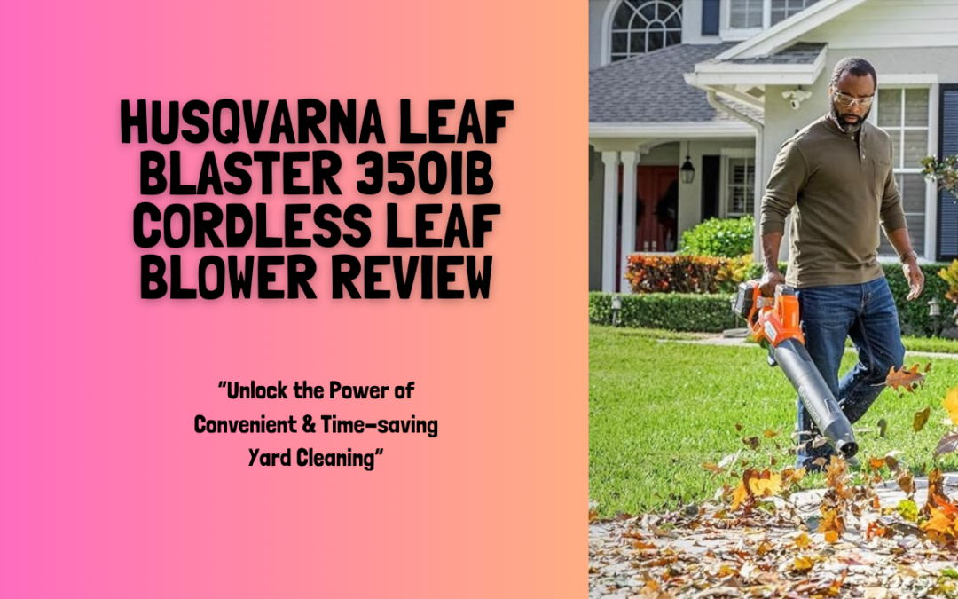 Husqvarna-Leaf-Blaster-350iB-Battery-Powered-Cordless-Leaf-Blower