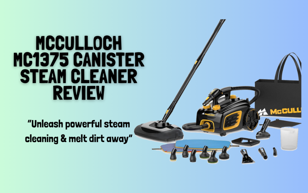 Quick Review Of The McCulloch MC1375 Canister Steam Cleaner