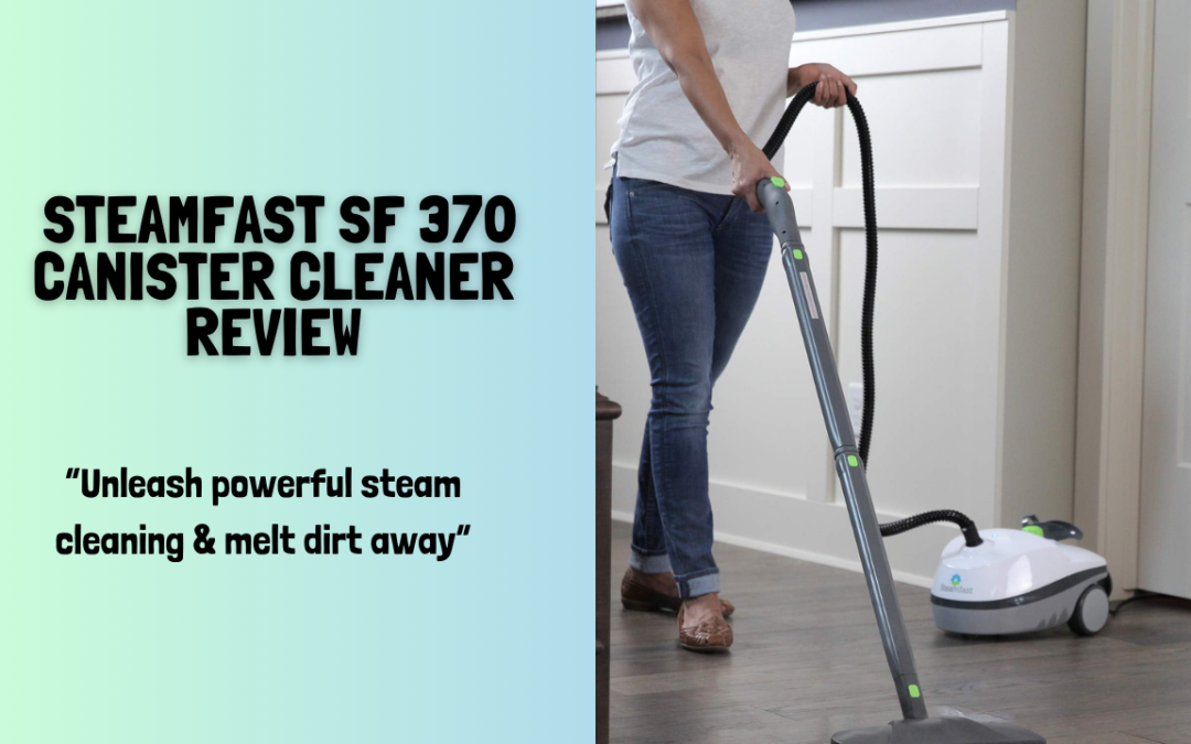 Quick Review Of The Steamfast SF 370 Canister Cleaner