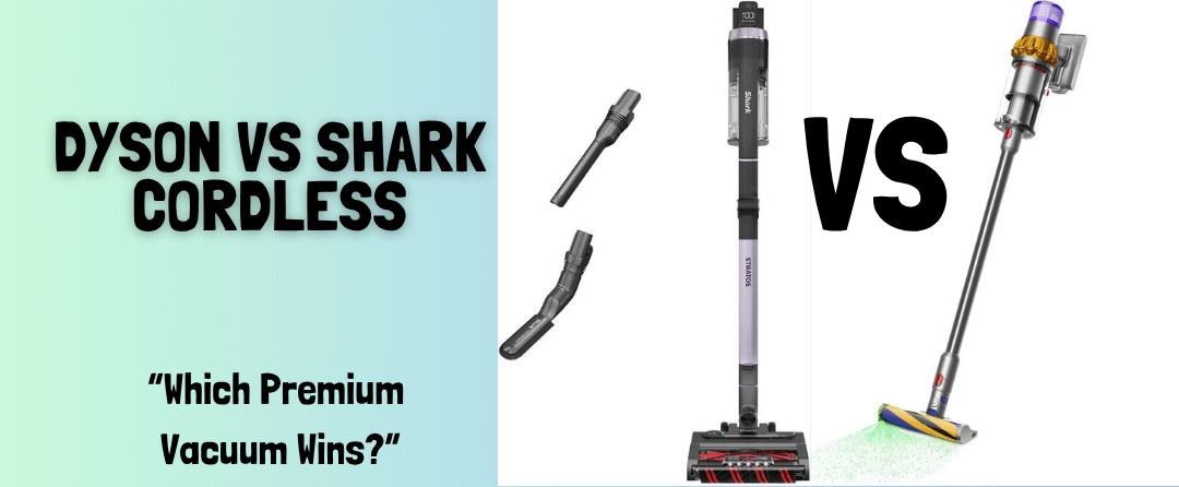 Dyson vs Shark Cordless Vacuum- Full Truth Revealed