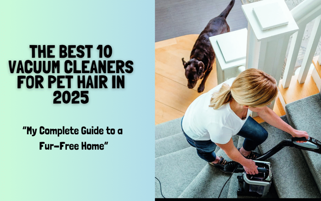 The-Best-10-Vacuum-Cleaners-For-Pet-Hair-in-2025