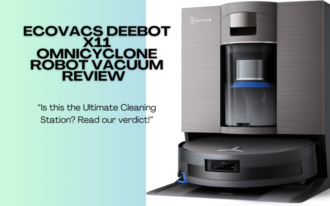Quick Review of The ECOVACS DEEBOT X11 OmniCyclone Robot Vacuum