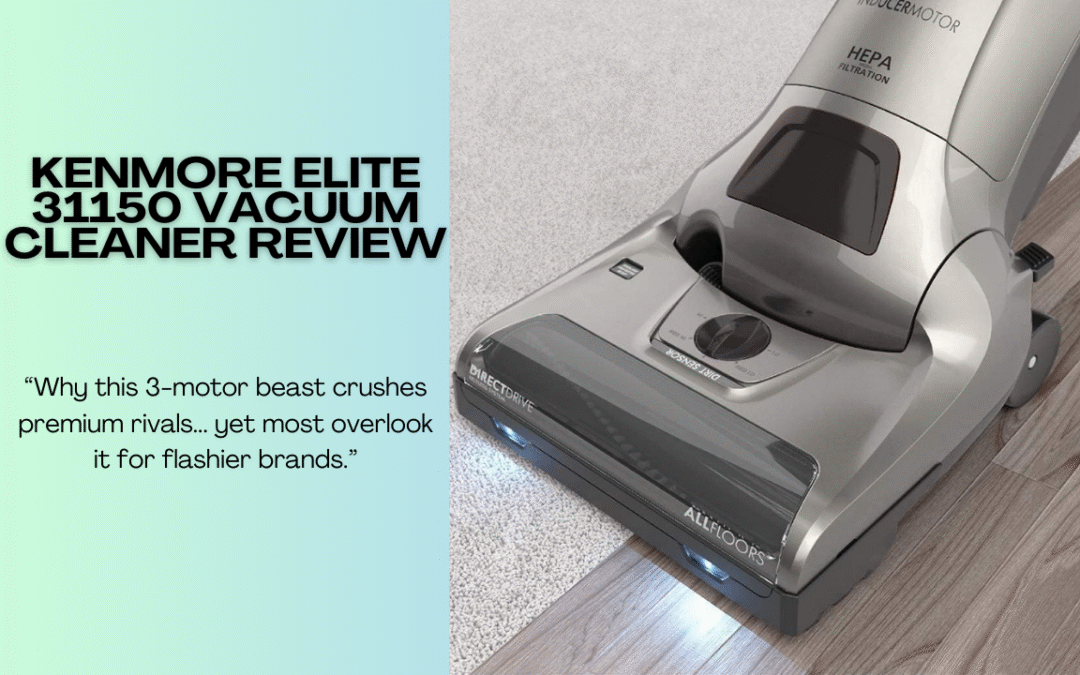 Quick Review of The Kenmore Elite 31150 Vacuum Cleaner