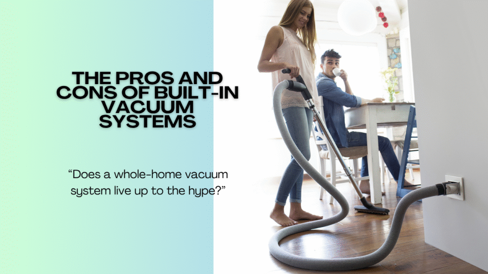 Quick Review of The Pros and Cons of Built-in Vacuum Systems- Full ...