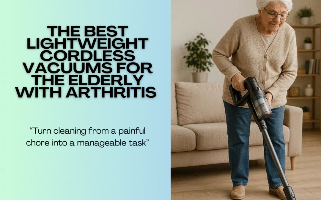 Quick Review of The Best Lightweight Cordless Vacuums for Elderly with Arthritis 2025